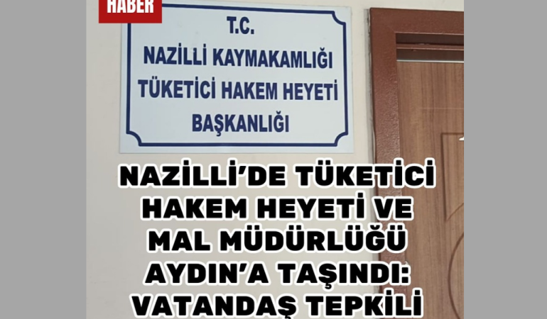 Nazilli’de vatandaş Mal Müdürlüğü ve tüketici hakem heyeti taşınmasından dolayı tepkili